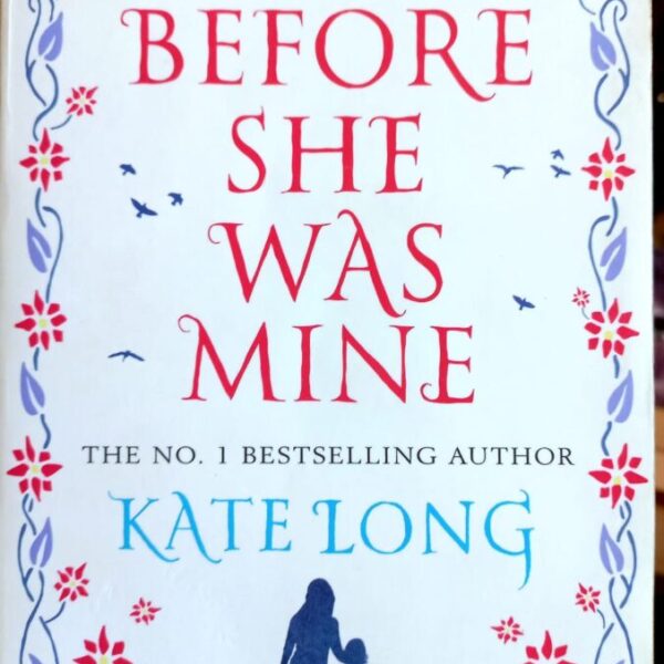 Before she was mine - Kate Long - R50